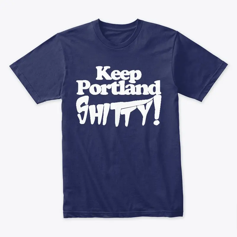 KEEP PORTLAND SHITTY